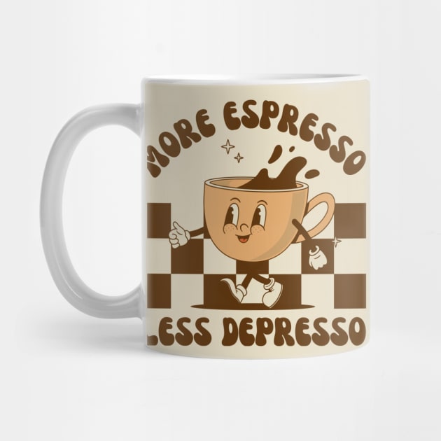 More Espresso Less Depresso, Funny Coffee Lover by WaBastian